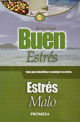 Buen estrés-estrés malo una guía indispensable para identificar y manejar el estrés