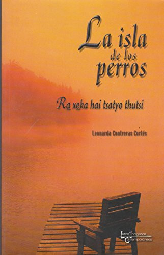 Isla De Los Perros, La. Ra Xeka Hai Tsatyo Thutsi (Spanish Edition)
