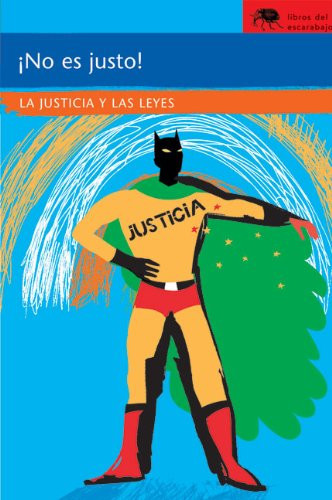 ¡No Es Justo! La Justicia y Las Leyes