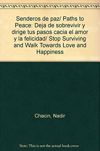 Senderos de paz deja de sobrevivir y dirige tus pasos hacia el amor y la felicidad