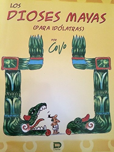 Los dioses mayas (para idólatras)