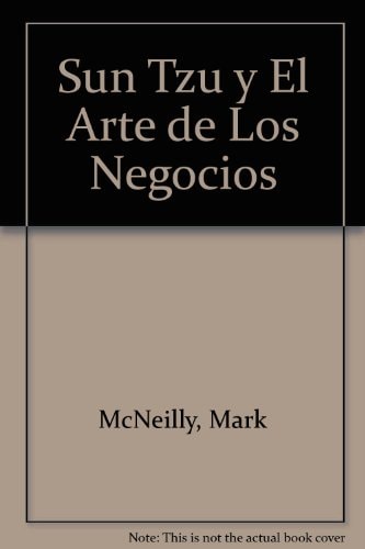 SUN TZU Y EL ARTE DE LOS NEGOCIOS : SEIS ESTRATEGIAS FUNDAMENTALES PARA EL HOMBRE DE NEGOCIOS