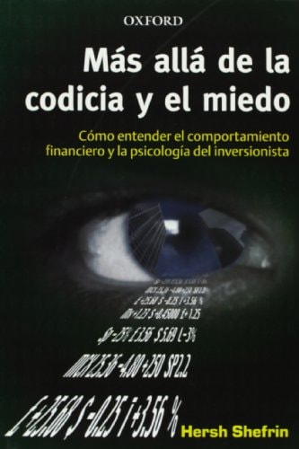 Más allá de la codicia y el miedo cómo entender el comportamiento financiero y la psicología del inversionista