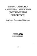 Nuevo derecho ambiental mexicano: Instrumentos de política (Biblioteca de ciencias sociales y humanidades) (Spanish Edition)