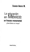 La Educacion En Mexico, Un Fracaso Monumental: Esta Mexico En Riesgo? (Spanish Edition)