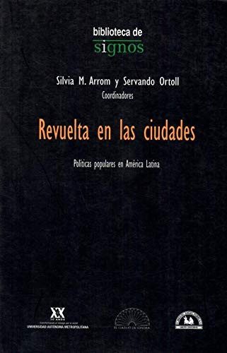 Revuelta en las ciudades/ Revolt in the Cities: Politicas Populares En America Latina/ Popular Policies in Latin America (Spanish Edition)