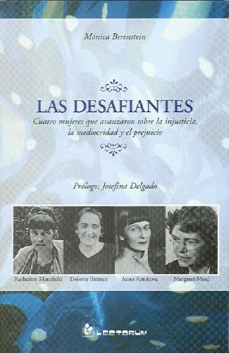 Las Desafiantes Cuatro Mujeres Que Avanzaron Sobre La Injutsicia, La Mediocridad y El Prejuicio