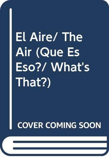 El Aire/ The Air (Que Es Eso?/ What's That?) (Spanish Edition)