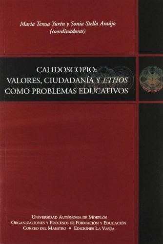 Calidoscopio valores, ciudadanía y ethos como problemas educativos