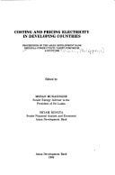 Costing and pricing electricity in developing countries: Proceeding of the Asian Development Bank Regional Power Utility Tariff Symposium, August 1982
