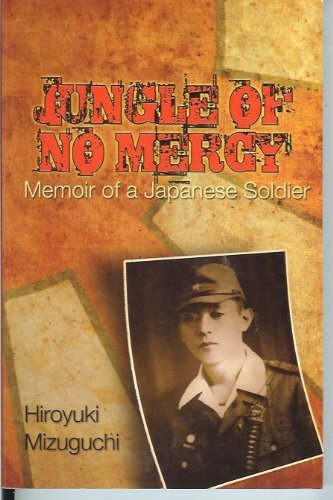 Jungle Of No Mercy (Memoir of a Japanese Soldier)