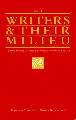 Writers & Their Milieu An Oral History of First Generation Writers in English, Part 1