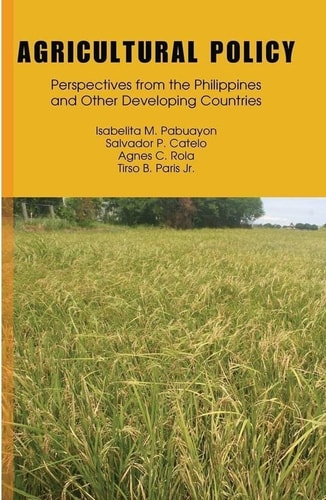 Agricultural Policy: Perspectives from the Philippines and Other Developing Countries