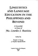 Linguistics and language education in the Philippines and beyond: a festschrift in honor of Ma. Lourdes S. Bautista