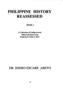 Philippine history reassessed: A collection of undiscovered historical facts from prehistoric time to 1872