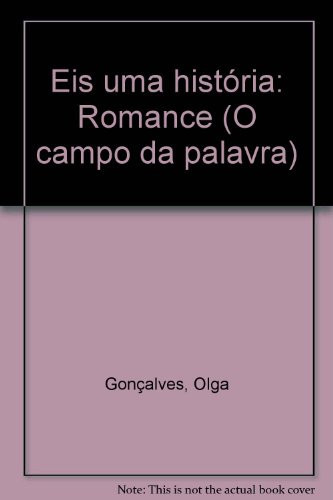 Eis uma história: Romance (O campo da palavra) (Portuguese Edition)