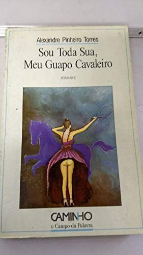 Sou toda sua, meu guapo cavaleiro: Romance (O campo da palavra) (Portuguese Edition)