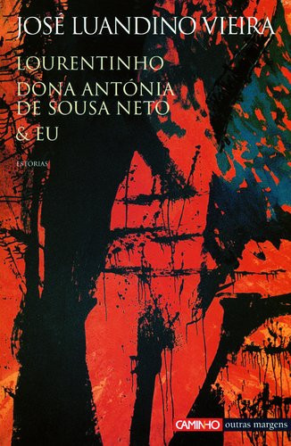 Lourentinho, Dona Antonia De Sousa Neto & Eu by Josâe Luandino Vieira (2006, Book): Estorias