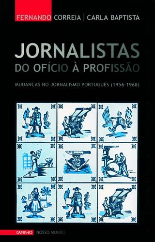 Jornalistas do ofício à profissão mudanças no jornalismo português (1956-1968)