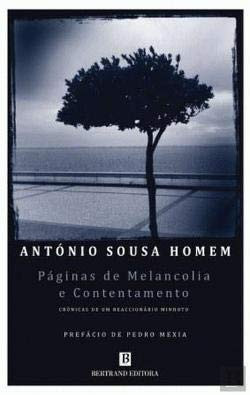 Páginas de melancolia e contentamento crónicas de um reaccionário minhoto