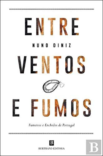Entre Ventos e Fumos Fumeiros e Enchidos de Portugal