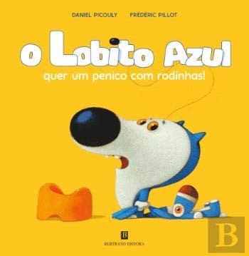 O Lobito Azul quer um penico com rodinhas! (Portuguese Edition)