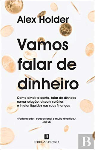 Vamos Falar de Dinheiro Como Dividir a Conta, Falar de Dinheiro Numa Relação, Discutir Salários E Injetar Liquidez NAS Suas Finanças