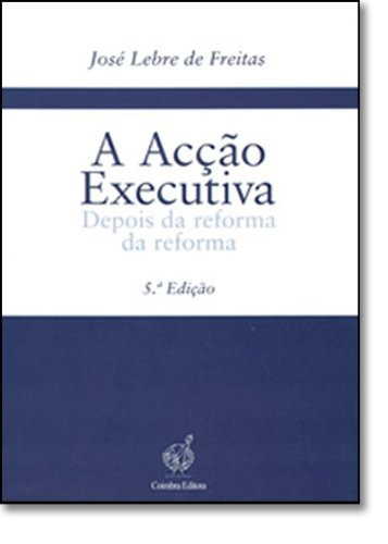 A acção executiva: depois da reforma da reforma