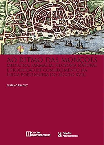 Ao ritmo das monções medicina, farmácia, filosofia natural e produção de conhecimento na Índia portuguesa do século XVIII