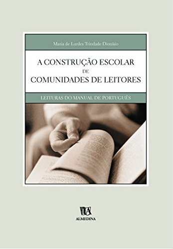 A construção escolar de comunidades de leitores leituras do manual de português