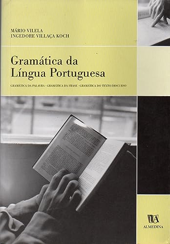 Gramática da língua portuguesa: gramática da palavra: gramática da frase: gramática do texto-discurso