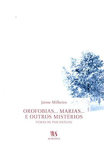 Orofobias... Marias... e outros mistérios: temas de psicanálise
