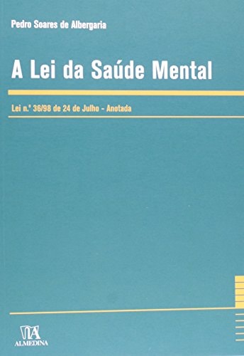 A lei da saúde mental lei no. 36/98 de 24 de julho - anotada
