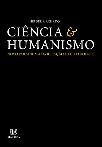 Ciência e humanismo: novo paradigma da relação médico doente