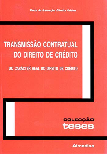 Transmissão contratual do direito de crédito: do carácter real do direito de crédito