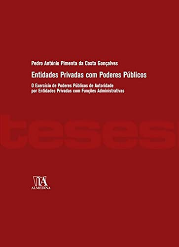 Entidades privadas com poderes públicos: o exercício de poderes públicos de autoridade por entidades privadas com funções administrativas