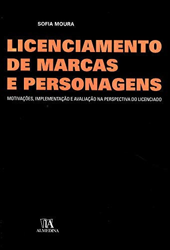 Licenciamento de marcas e personagens motivações, implementação e avaliação na perspectiva do licenciado