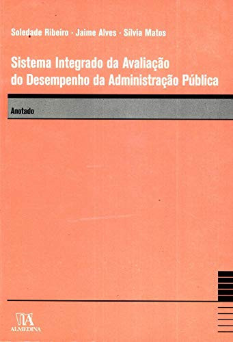 Sistema integrado da avaliação do desempenho da Administração Pública (SIADAP): anotado