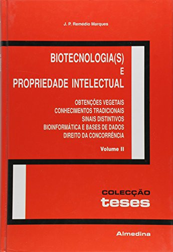 Biotecnologia(s) e propriedade intelectual Obtenções vegetais, conhecimentos tradicionais, sinais distintivos, bioinformática e bases de dados, direito da concorrência