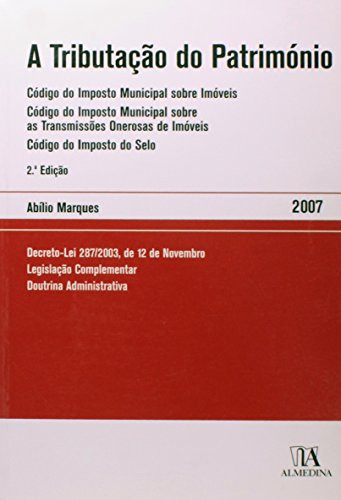 A tributação do património: código do imposto municipal sobre imóveis: código do imposto municipal sobre as transmissões onerosas de imóveis: código do imposto do selo