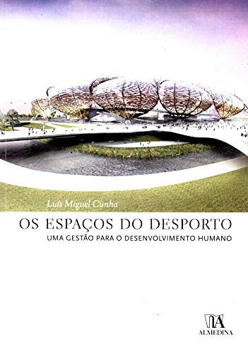 Os Espacos Do Desporto Uma Gestao Para O Desenvolvimento Humano
