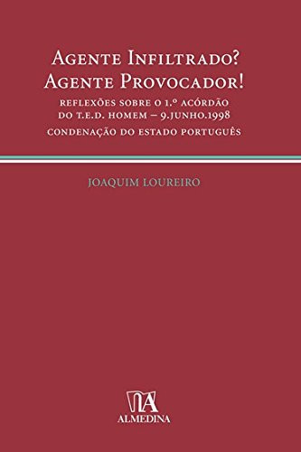 Agente infiltrado? agente provocador! condenação do Estado português : reflexões sobre o 1o Acordão do T.E.D. Homem - 9. Junho. 1998