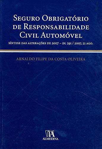 Seguro Obrigatorio De Responsabilidade Civil Automovel (Sintese Das Alteracoes De 2007 Dl 291/2007,