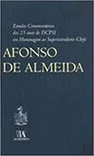 Estudos comemorativos dos 25 anos do Instituto Superior de Ciências Policiais e Segurança Interna em homenagem ao superintendente-chefe Afonso de Almeida