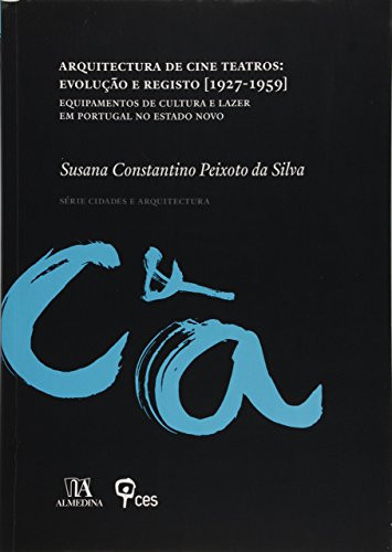 Arquitectura de cine teatros evolução e registo, 1927-1959 : equipamentos de cultura e lazer em Portugal no Estado Novo