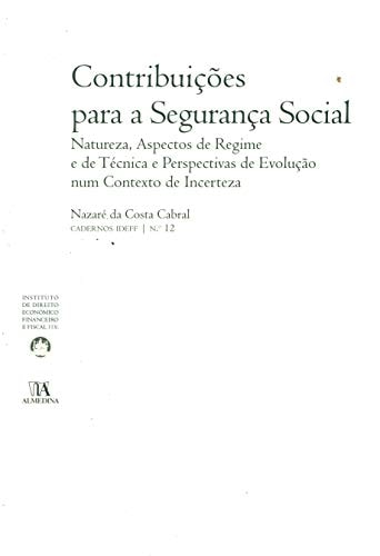 Contribuições para a segurança social natureza, aspectos de regime e de técnica e perspectivas de evolução num contexto de incerteza