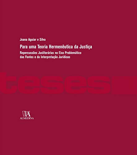 Para uma teoria hermenêutica da justi-ca repercussões jusliterárias no eixo problemático das fontes e da interpreta-cão jurídicas