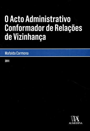 O acto adiminstrativo conformador de relações de vizinhança
