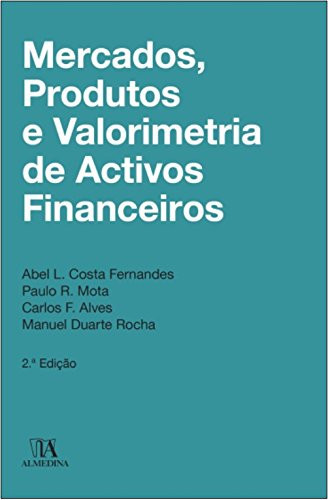 Mercados, Produtos e Valorimetria de Activos Financeiros (Portuguese Edition)
