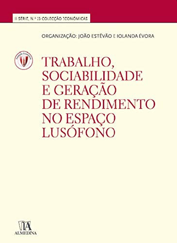 Trabalho, sociabilidade e geração de rendimento no espaço lusófono